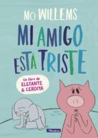 MI AMIGO EST TRISTE (ELEFANTE Y CERDITA. LBUM ILUSTRADO.)