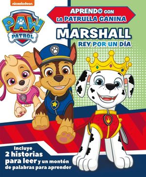 PAW PATROL. MARSHALL, REY POR UN DA