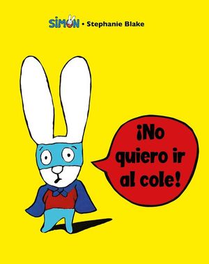 SIMON. NO QUIERO IR AL COLE!