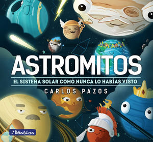 ASTROMITOS. EL SISTEMA SOLAR COMO NUNCA ANTES LO HABAS VISTO