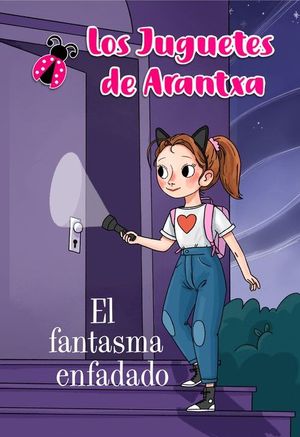 LOS JUGUETES DE ARANTXA 4. EL FANTASMA ENFADADO