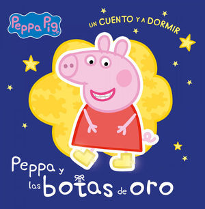 LAS BOTAS DE ORO (PEPPA PIG UN CUENTO Y A DORMIR)