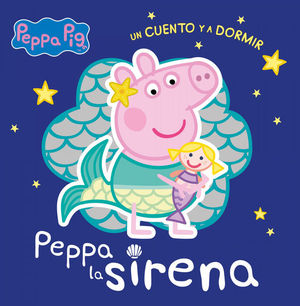 PEPPA LA SIRENA (PEPPA PIG UN CUENTO Y A DORMIR)