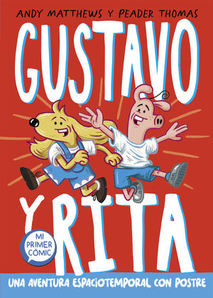 GUSTAVO Y RITA VOL. 1. UNA AVENTURA ESPACIOTEMPORAL CON POSTRE