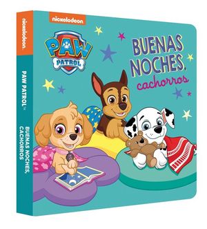 PAW PATROL  PATRULLA CANINA: BUENAS NOCHES, CACHORROS