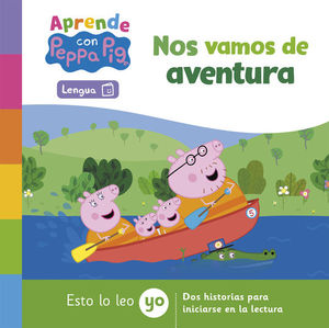 APRENDE CON PEPPA PIG. ESTO LO LEO YO. NOS VAMOS DE AVENTURA