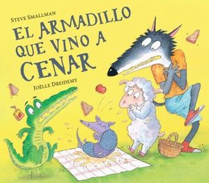 EL ARMADILLO QUE VINO A CENAR (LA OVEJITA QUE VINO A CENAR 6)