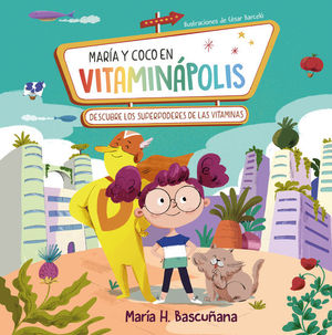 MARA Y COCO EN VITAMINPOLIS. DESCUBRE LOS SUPERPODERES DE LAS VITAMINAS