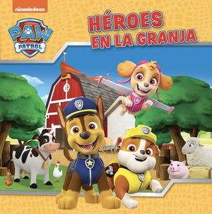 PAW PATROL / PATRULLA CANINA. UN CUENTO - HEROES EN LA GRANJA