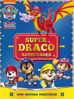 PAW PATROL PATRULLA CANINA. SUPER DRACO ACTIVIDADES