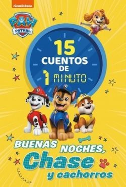 15 CUENTOS DE 1 MINUTO. BUENAS NOCHES, CHASE Y CACHORROS