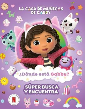 DONDE ESTA GABBY? SUPER BUSCA Y ENCUENTRA LA CASA DE MUECAS DE GABBY