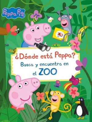 PEPPA PIG. DONDE ESTA PEPPA? BUSCA Y ENCUENTRA EN EL ZOO