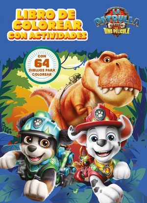 PATRULLA CANINA. LA DINOPEL�CULA. LIBRO DE COLOREAR CON ACTIVIDADES
