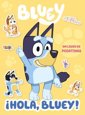HOLA BLUEY. UN LIBRO DE PEGATINAS