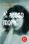 ACOSO MORAL, EL : EL MALTRATO PSICOLOGICO EN LA VIDA COTIDIANA