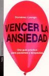 VENCER LA ANSIEDAD:UNA GUIA PRACTICA PARA PACIENTES Y TERAPEUTAS