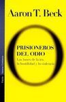 PRISIONEROS DEL ODIO:LAS BASES DE LA IRA,LA HOSTILIDAD Y LA VIOLENCIA