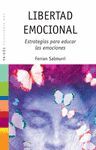 LIBERTAD EMOCIONAL : ESTRATEGIAS PARA EDUCAR LAS EMOCIONES
