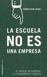 ESCUELA NO ES UNA EMPRESA,LA:EL ATAQUE NEOLIBERAL A LA ENSE�ANZA PUBLI