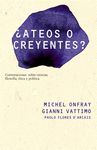 �ATEOS O CREYENTES?