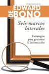 SEIS MARCOS LATERALES: ESTRATEGIAS PARA GESTIONAR LA INFORMACION