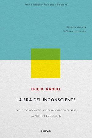 LA ERA DEL INCONSCIENTE (DESDE LA VIENA DE 1900 A NUESTROS DIAS)