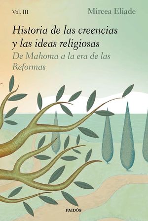 HISTORIA DE LAS CREENCIAS Y LAS IDEAS RELIGIOSAS. VOLUMEN 3