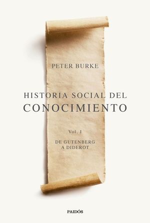 HISTORIA SOCIAL DEL CONOCIMIENTO, VOL. I: DE GUTENBERG A DIDEROT