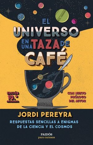 EL UNIVERSO EN UNA TAZA DE CAFE (EDICION 10 ANIVERSARIO)
