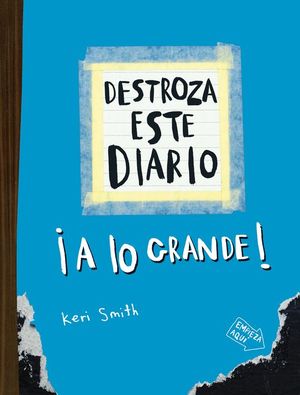 DESTROZA ESTE DIARIO. A LO GRANDE (AZUL)