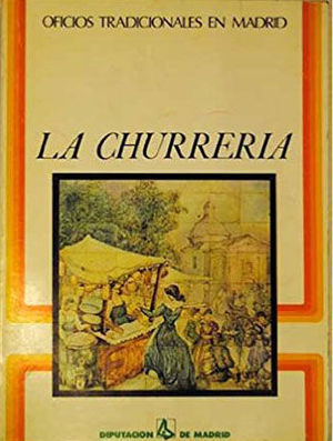 LA CHURRER�A - OFICIOS TRADICIONALES EN MADRID