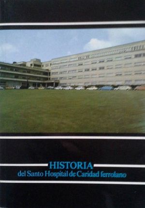 HISTORIA DEL SANTO HOSPITAL DE CARIDAD FERROLANO
