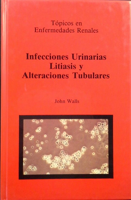 INFECCIONES URINARIAS, LITIASIS Y ALTERACIONES TUBULARES