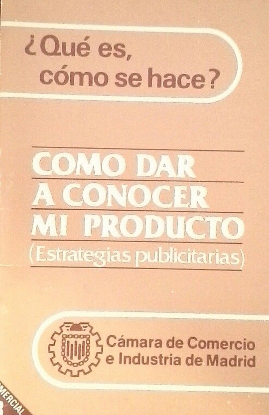 COMO DAR A CONOCER MI PRODUCTO. ESTRATEGIAS PUBLICITARIAS