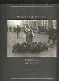 MEMORIA DE MADRID. FOTOGRAF�AS DE ALFONSO