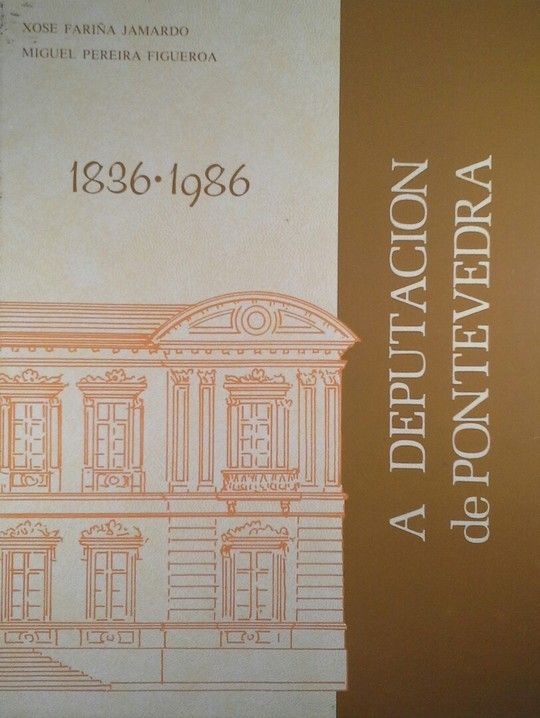 LA DIPUTACIN DE PONTEVEDRA 1836-1986
