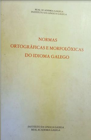 NORMAS ORTOGRFICAS E MORFOLXICAS DO IDIOMA GALEGO