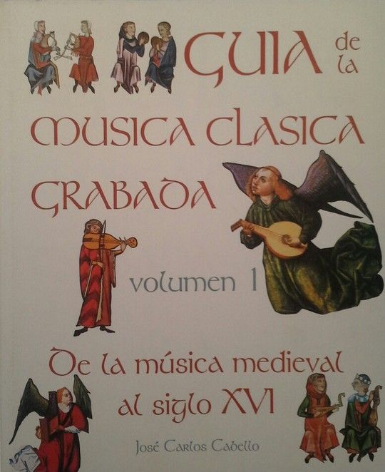GU�A DE LA M�SICA CL�SICA GRABADA. 1, DE LA M�SICA MEDIEVAL AL S. XVI