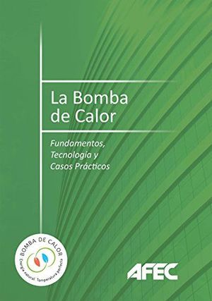 BOMBA DE CALOR: FUNDAMENTOS, TECNOLOGIA Y CASOS PRACTICOS