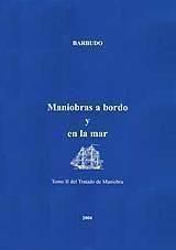 MANIOBRAS A BORDO Y EN LA MAR. TOMO II DEL TRATADO DE MANIOBRA