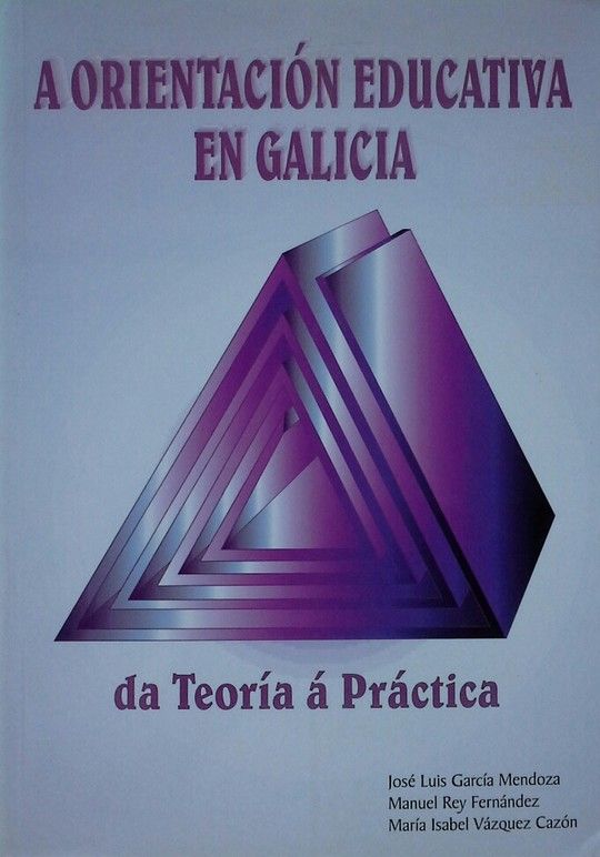 A ORIENTACI�N EDUCATIVA EN GALICIA ; DA TEORIA A PRACTICA