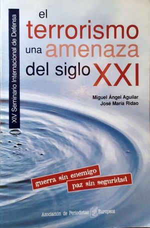 EL TERRORISMO, UNA AMENAZA DEL SIGLO XXI - GUERRA SIN ENEMIGO, PAZ SIN SEGURIDAD