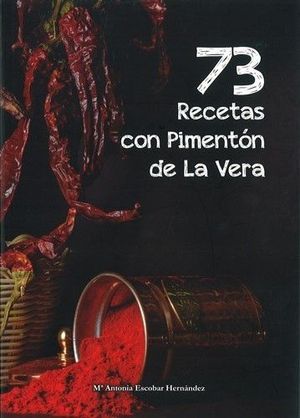 73 RECETAS CON PIMENTN DE LA VERA