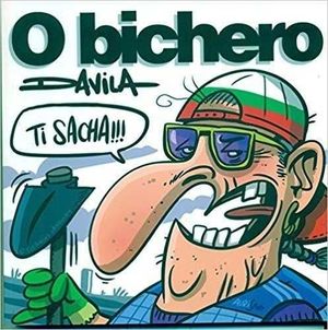 O BICHERO VI: TI SACHA!