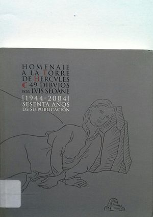 HOMENAJE A LA TORRE DE HRCULES, 49 DIBUJOS POR LUIS SEOANE (1944-2004) - SESENTA AOS DE SU PUBLICACIN