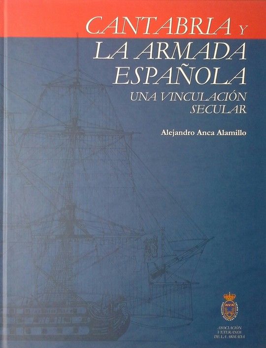 CANTABRIA Y LA ARMADA ESPAOLA UNA VINCULACIN SECULAR