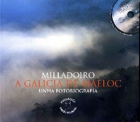 MILLADOIRO. A GALICIA DE MAELOC. UNHA FOTOBIOGRAF�A