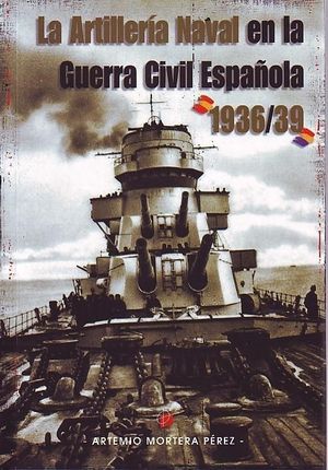 LA ARTILLERA NAVAL EN LA GUERRA CIVIL ESPAOLA, 1936-1939