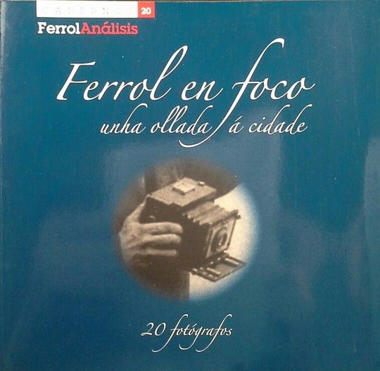 FERROL EN FOCO. UNHA OLLADA A CIDADE